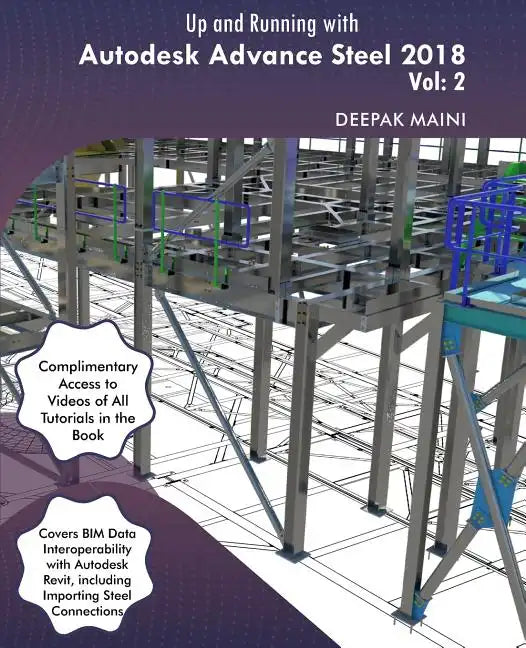 Up and Running with Autodesk Advance Steel 2018: Volume 2 - Paperback