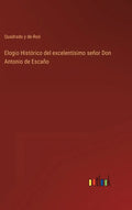 Elogio Histórico del excelentísimo señor Don Antonio de Escaño - Hardcover