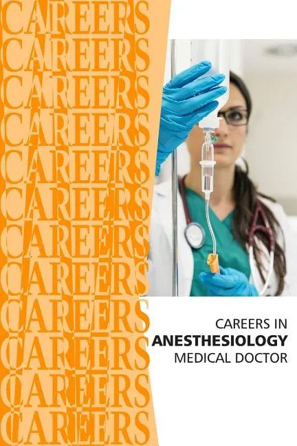 Careers in Anesthesiology: Medical Doctor (MD) - Paperback