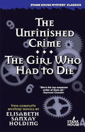 The Unfinished Crime / The Girl Who Had to Die - Paperback