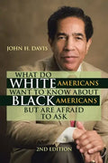 What Do White Americans Want to Know About Black Americans but Are Afraid to Ask - Paperback