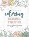 Coloring Gospel Truths: A Devotional Coloring Book and Journal - Paperback