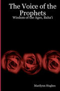 The Voice Of The Prophets: Wisdom Of The Ages, Bahai - Paperback