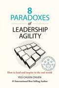 8 Paradoxes of Leadership Agility: How to Lead and Inspire in the Real World - Paperback