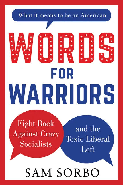 Words for Warriors: Fight Back Against Crazy Socialists and the Toxic Liberal Left - Hardcover