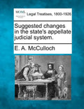 Suggested Changes in the State's Appellate Judicial System. - Paperback