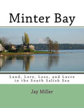 Minter Bay: Land, Lore, Loss, and Lucre in the South Salish Sea - Paperback