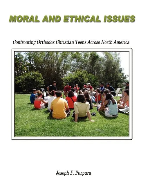 Moral and Ethical Issues: Confronting Orthodox Christian Teens Across North America - Paperback