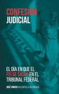 Confesión judicial: El día en que el FEI se salvó en el Tribunal Federal - Paperback