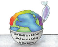 The World Is a Kitchen: And So Is A Cake - Hardcover