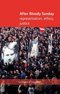 After Bloody Sunday: Ehtics, Representation, Justice - Hardcover