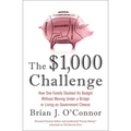 The $1,000 Challenge: How One Family Slashed Its Budget Without Moving Under a Bridge or Living on Government Cheese - Paperback