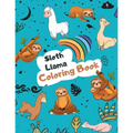 Sloth Llama Coloring Book: Large Kawaii Llama Alpaca and Slow Sloth Activity Book for Kids - Cute & Funny Sloth and Llama Gifts for Girls who Lov - Paperback