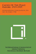 Causes of the Peace Failure, 1919-1939: International Conciliation, No. 363, October, 1940 - Paperback