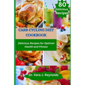 Carb Cycling Diet Cookbook: Delicious Recipes for Optimal Health and Fitness - Paperback