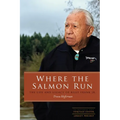 Where the Salmon Run: The Life and Legacy of Billy Frank Jr. - Paperback