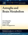 Astroglia and Brain Metabolism: Focus on Energy and Neurotransmitter Amino Acid Homeostasis - Paperback