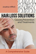 Hair Loss Solutions: Causes, Prevention and Treatments - Paperback
