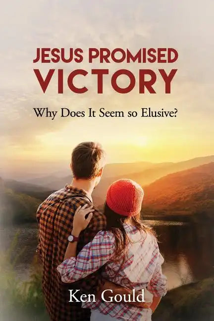 Jesus Promised Victory: Why Does it Seem so Elusive? - Paperback