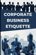 Corporate Business Etiquette and Leadership Skills - Paperback