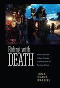 Riding with Death: Vodou Art and Urban Ecology in the Streets of Port-Au-Prince - Paperback