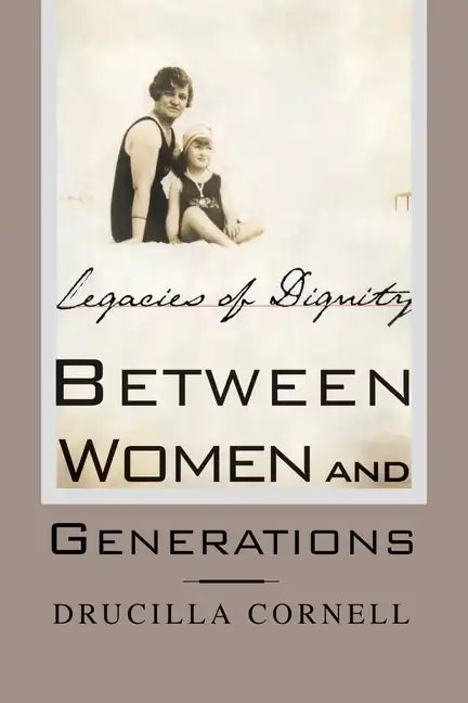 Between Women and Generations: Legacies of Dignity - Paperback