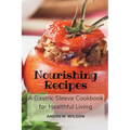 Nourishing Recipes: A Gastric Sleeve Cookbook for Healthful Living - Paperback