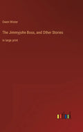 The Jimmyjohn Boss, and Other Stories: in large print - Hardcover