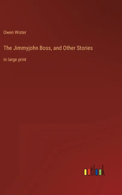 The Jimmyjohn Boss, and Other Stories: in large print - Hardcover