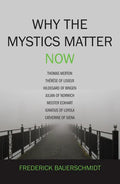 Why the Mystics Matter Now - Paperback