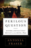 Perilous Question: Reform or Revolution? Britain on the Brink, 1832 - Paperback