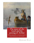 The story of the Grail and the passing of Arthur, By Howard Pyle (illustrated): Children's literature, historical fiction - Paperback
