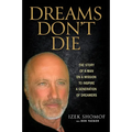 Dreams Don't Die: The Story of a Man on a Mission to Inspire a Generation of Dreamers - Hardcover