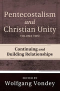 Pentecostalism and Christian Unity, Volume 2 - Paperback
