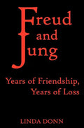 Freud and Jung: Years of Friendship, Years of Loss - Paperback