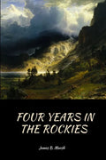 Four Years In the Rockies: or, The adventures of Isaac P. Rose - Paperback