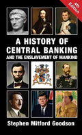 A History of Central Banking and the Enslavement of Mankind - Hardcover