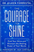 The Courage to Shine: Find Your Voice and Discover the Healing Power of Your Words - Paperback