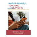 Mobile-Mindful Teaching and Learning: Harnessing the Technology That Students Use Most - Paperback