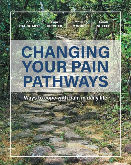 Changing Your Pain Pathways: Ways to cope with pain in daily life - Paperback