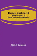 Burgess Unabridged: A new dictionary of words you have always needed - Paperback