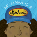My Mama Is a Mechanic - Hardcover