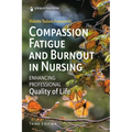 Compassion Fatigue and Burnout in Nursing: Enhancing Professional Quality of Life - Paperback