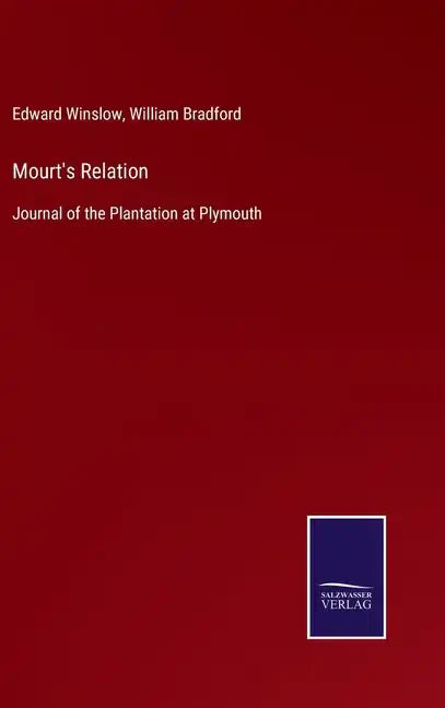 Mourt's Relation: Journal of the Plantation at Plymouth - Hardcover