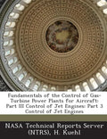 Fundamentals of the Control of Gas-Turbine Power Plants for Aircraft: Part III Control of Jet Engines: Part 3 Control of Jet Engines - Paperback
