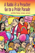 A Rabbi and a Preacher Go to a Pride Parade: and Other Musings, Sermons, and Such - Paperback