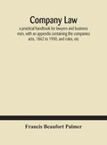 Company law: a practical handbook for lawyers and business men, with an appendix containing the companies acts, 1862 to 1900, and rules, etc - Hardcover