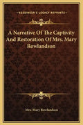 A Narrative Of The Captivity And Restoration Of Mrs. Mary Rowlandson - Hardcover