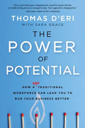 The Power of Potential: How a Nontraditional Workforce Can Lead You to Run Your Business Better - Hardcover