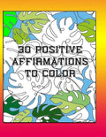 30 Positive Affirmations To Color: Thought Provoking Adult Coloring Book With Positive Affirmations - Paperback